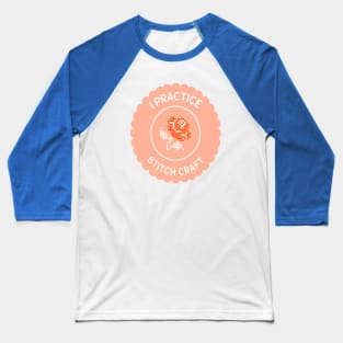 I Practice Stitch Craft Baseball T-Shirt